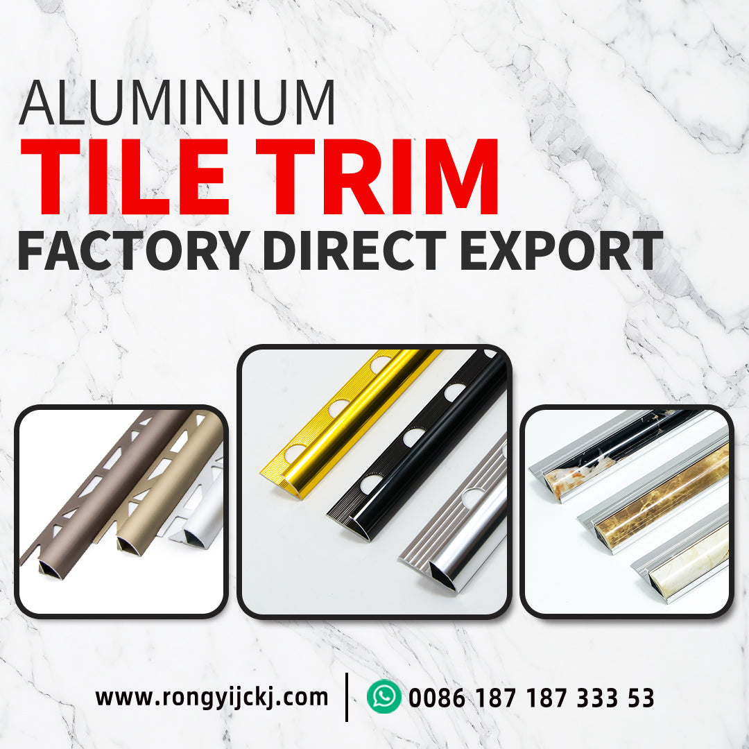 A Complete Guide to Aluminum Tile Trims — Modern Edge Solutions from Foshan Rongyi Factory